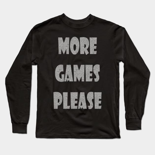 More Games Please Gamer s Game Awards Long Sleeve T-Shirt by PlanetMonkey